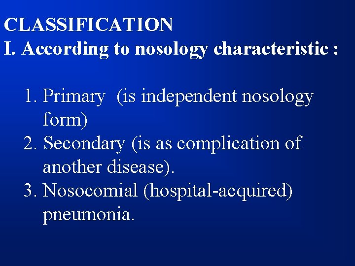 CLASSIFICATION I. According to nosology characteristic : 1. Primary (is independent nosology form) 2.