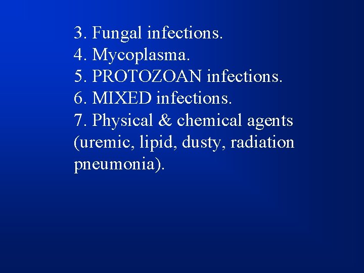 3. Fungal infections. 4. Mycoplasma. 5. PROTOZOAN infections. 6. MIXED infections. 7. Physical &