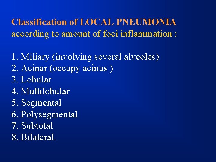 Classification of LOCAL PNEUMONIA according to amount of foci inflammation : 1. Miliary (involving