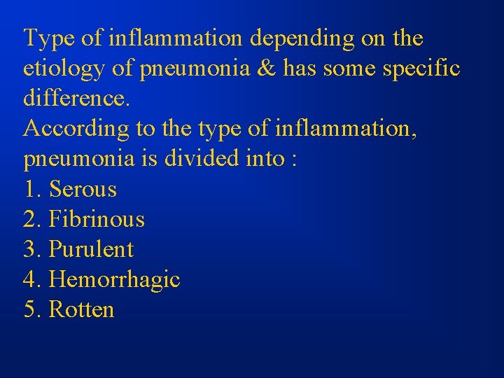 Type of inflammation depending on the etiology of pneumonia & has some specific difference.