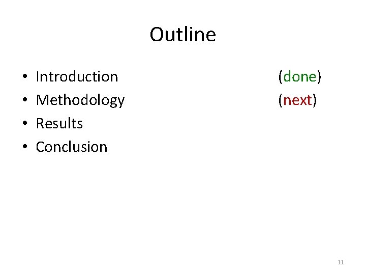 Outline • • Introduction Methodology Results Conclusion (done) (next) 11 