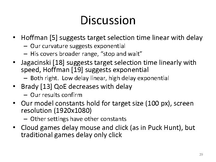 Discussion • Hoffman [5] suggests target selection time linear with delay – Our curvature