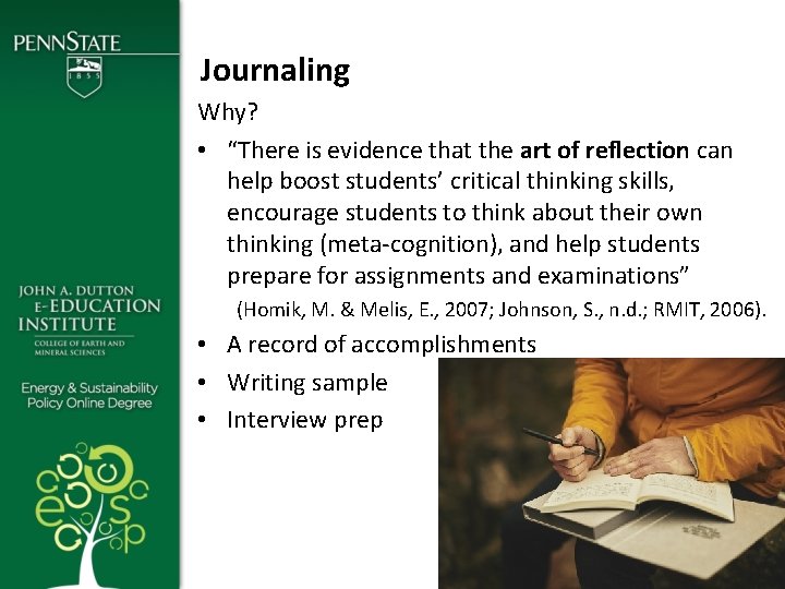 Journaling Why? • “There is evidence that the art of reflection can help boost