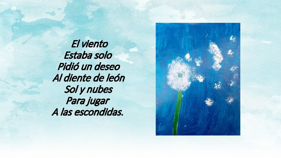  El viento Estaba solo Pidió un deseo Al diente de león Sol y