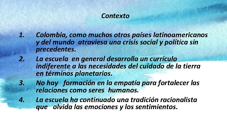 Contexto 1. 2. 3. 4. Colombia, como muchos otros países latinoamericanos y del mundo