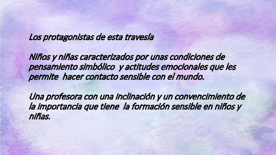 Los protagonistas de esta travesía Niños y niñas caracterizados por unas condiciones de pensamiento