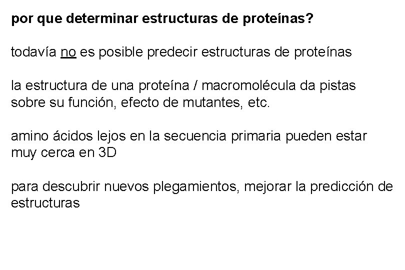 por que determinar estructuras de proteínas? todavía no es posible predecir estructuras de proteínas por que determinar estructuras de proteínas? todavía no es posible predecir estructuras de proteínas