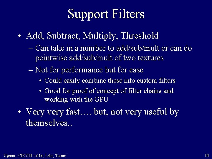 Support Filters • Add, Subtract, Multiply, Threshold – Can take in a number to