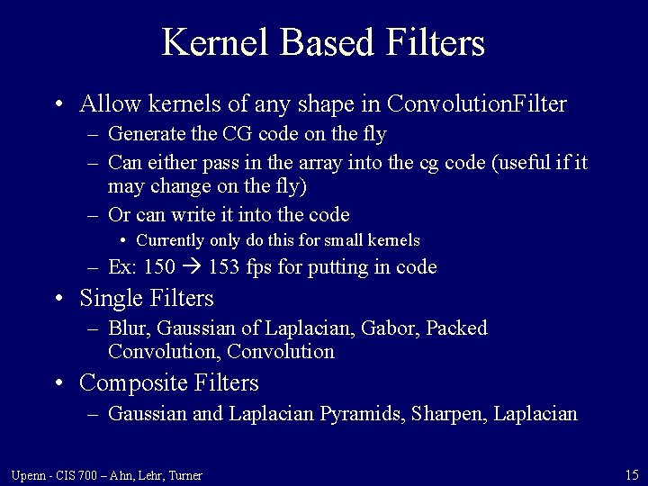 Kernel Based Filters • Allow kernels of any shape in Convolution. Filter – Generate