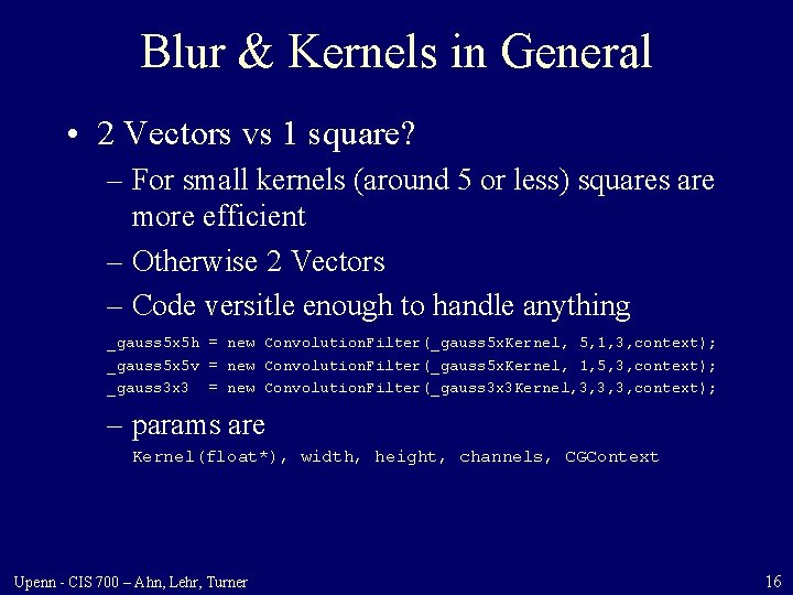 Blur & Kernels in General • 2 Vectors vs 1 square? – For small