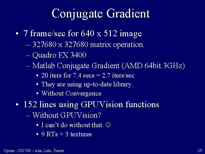 Conjugate Gradient • 7 frame/sec for 640 x 512 image – 327680 x 327680