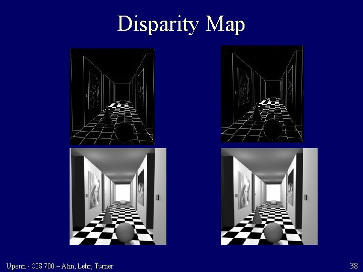 Disparity Map Upenn - CIS 700 – Ahn, Lehr, Turner 38 