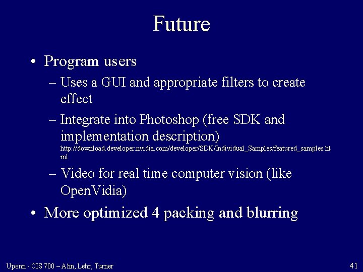 Future • Program users – Uses a GUI and appropriate filters to create effect