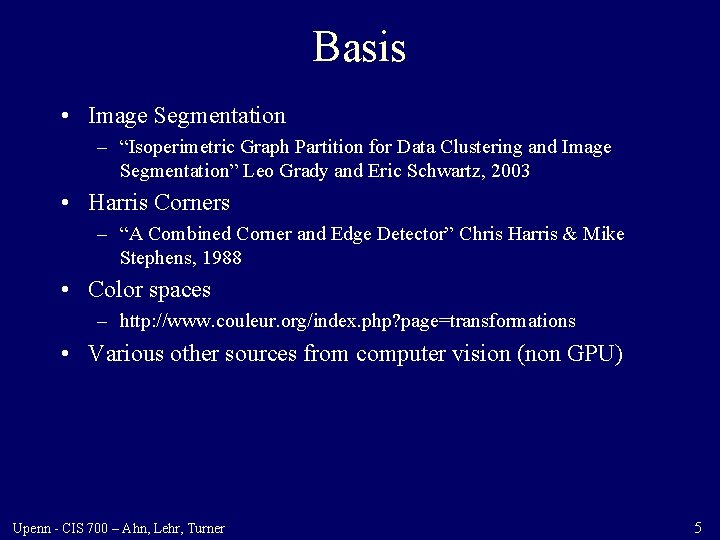 Basis • Image Segmentation – “Isoperimetric Graph Partition for Data Clustering and Image Segmentation”