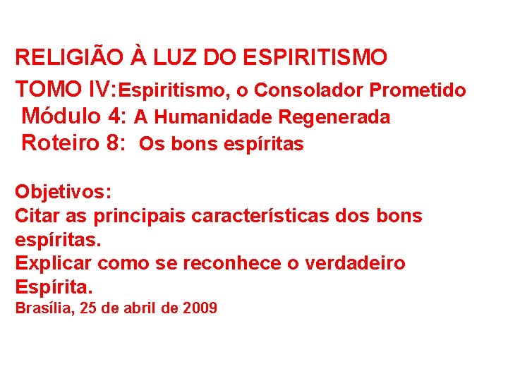 RELIGIÃO À LUZ DO ESPIRITISMO TOMO IV: Espiritismo, o Consolador Prometido Módulo 4: A