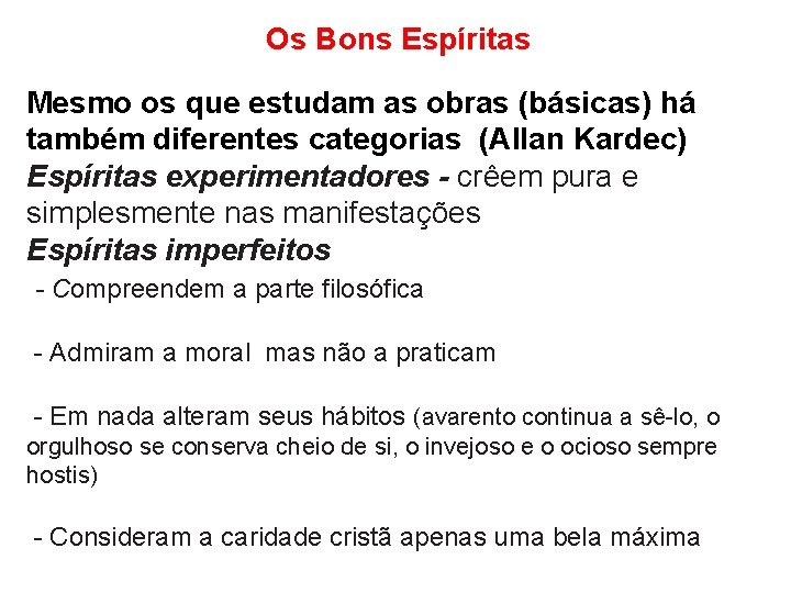 Os Bons Espíritas Mesmo os que estudam as obras (básicas) há também diferentes categorias