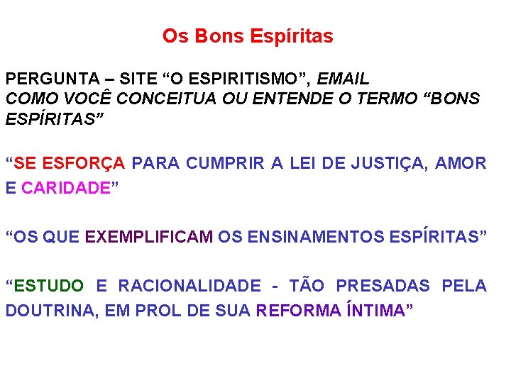 Os Bons Espíritas PERGUNTA – SITE “O ESPIRITISMO”, EMAIL COMO VOCÊ CONCEITUA OU ENTENDE