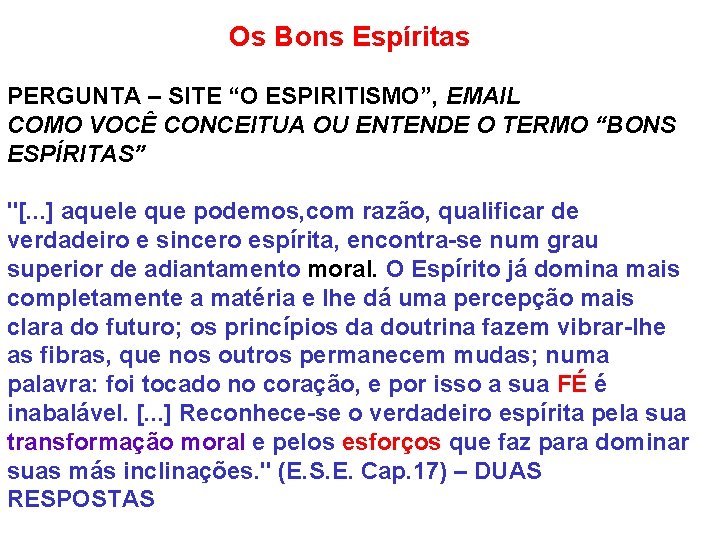 Os Bons Espíritas PERGUNTA – SITE “O ESPIRITISMO”, EMAIL COMO VOCÊ CONCEITUA OU ENTENDE