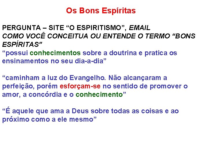 Os Bons Espíritas PERGUNTA – SITE “O ESPIRITISMO”, EMAIL COMO VOCÊ CONCEITUA OU ENTENDE