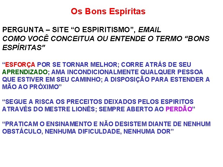 Os Bons Espíritas PERGUNTA – SITE “O ESPIRITISMO”, EMAIL COMO VOCÊ CONCEITUA OU ENTENDE