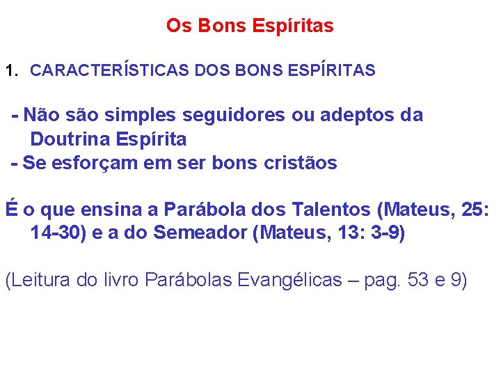 Os Bons Espíritas 1. CARACTERÍSTICAS DOS BONS ESPÍRITAS - Não simples seguidores ou adeptos