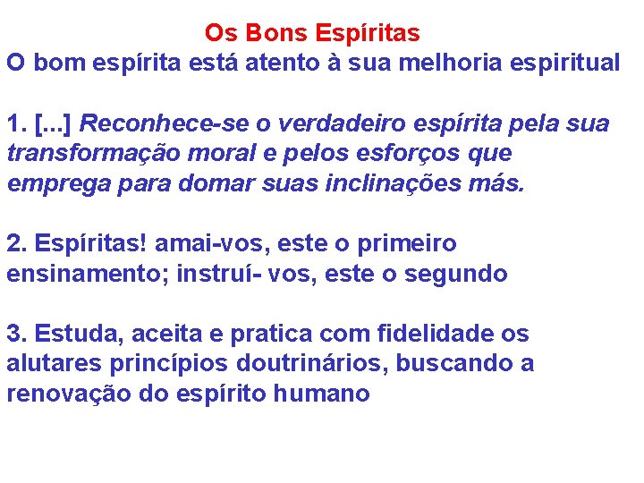 Os Bons Espíritas O bom espírita está atento à sua melhoria espiritual 1. [.