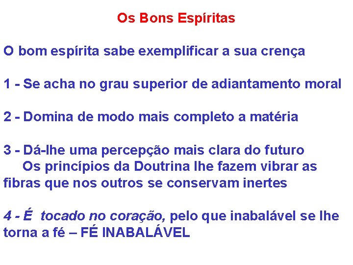 Os Bons Espíritas O bom espírita sabe exemplificar a sua crença 1 - Se