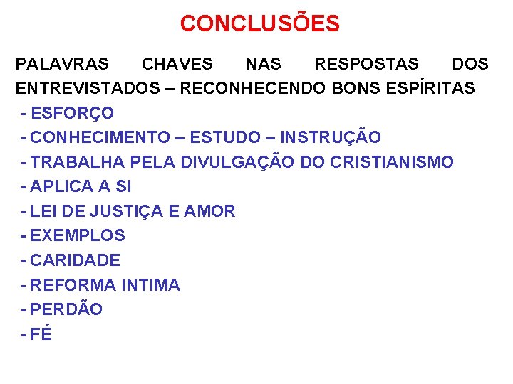 CONCLUSÕES PALAVRAS CHAVES NAS RESPOSTAS DOS ENTREVISTADOS – RECONHECENDO BONS ESPÍRITAS - ESFORÇO -