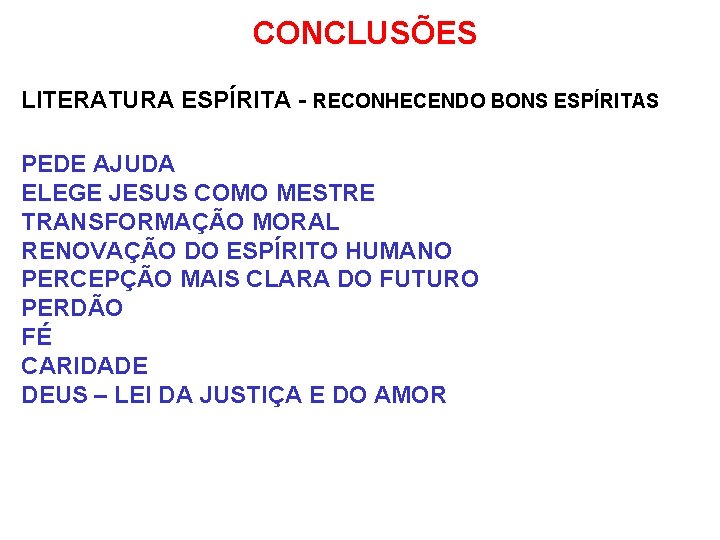 CONCLUSÕES LITERATURA ESPÍRITA - RECONHECENDO BONS ESPÍRITAS PEDE AJUDA ELEGE JESUS COMO MESTRE TRANSFORMAÇÃO