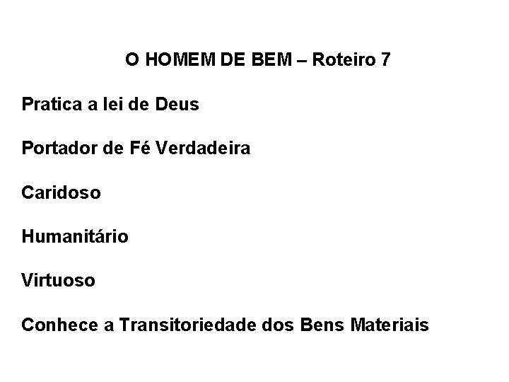 O HOMEM DE BEM – Roteiro 7 Pratica a lei de Deus Portador de