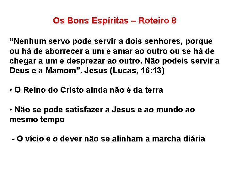 Os Bons Espíritas – Roteiro 8 “Nenhum servo pode servir a dois senhores, porque