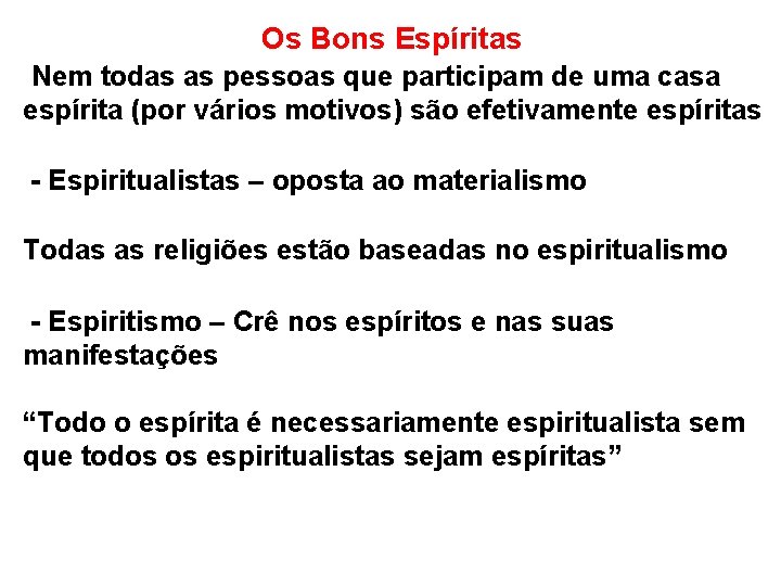 Os Bons Espíritas Nem todas as pessoas que participam de uma casa espírita (por