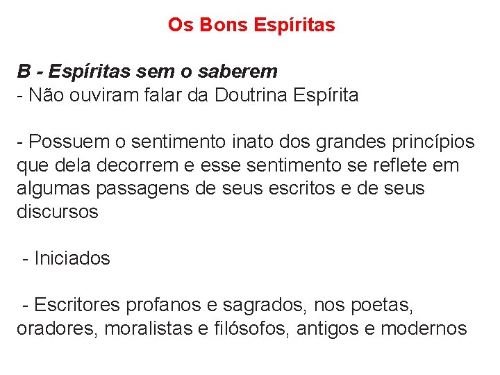 Os Bons Espíritas B - Espíritas sem o saberem - Não ouviram falar da