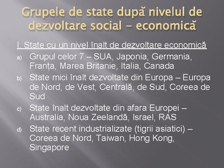 Grupele de state după nivelul de dezvoltare social - economică I. State cu un