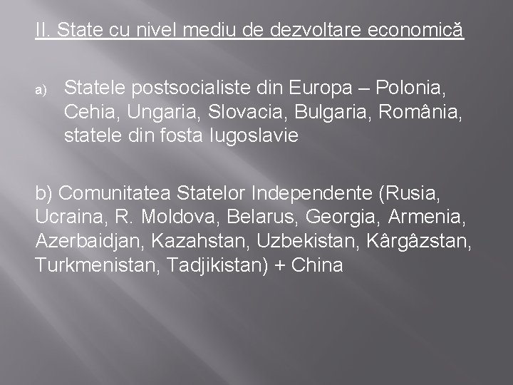 II. State cu nivel mediu de dezvoltare economică a) Statele postsocialiste din Europa –