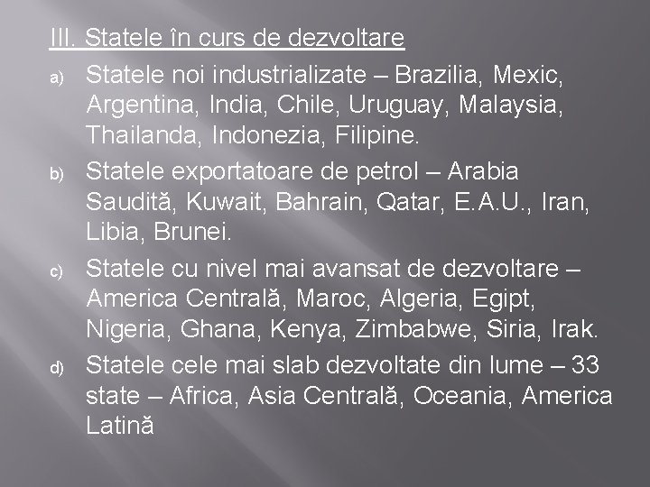 III. Statele în curs de dezvoltare a) Statele noi industrializate – Brazilia, Mexic, Argentina,