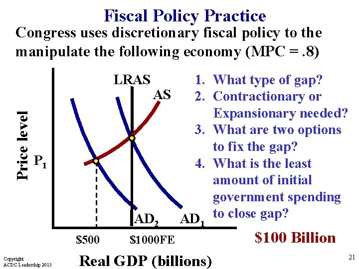 Fiscal Policy Practice Congress uses discretionary fiscal policy to the manipulate the following economy