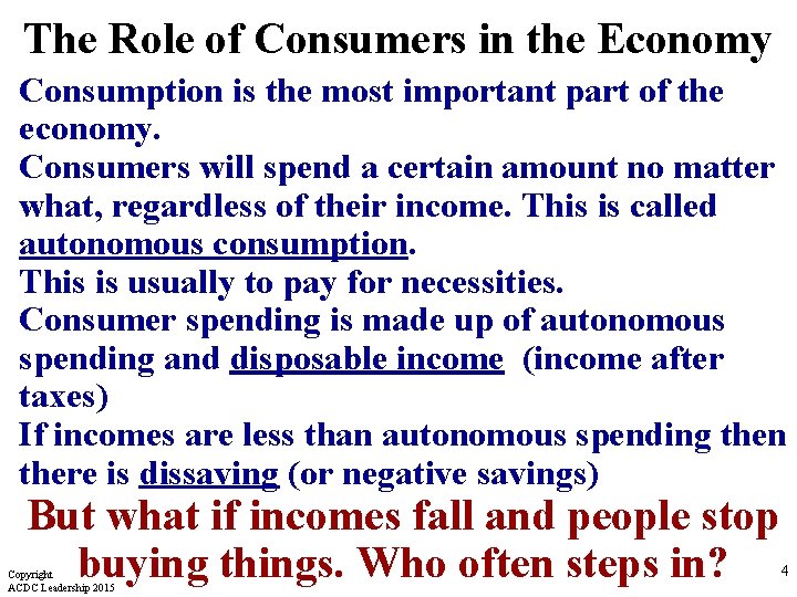 The Role of Consumers in the Economy Consumption is the most important part of
