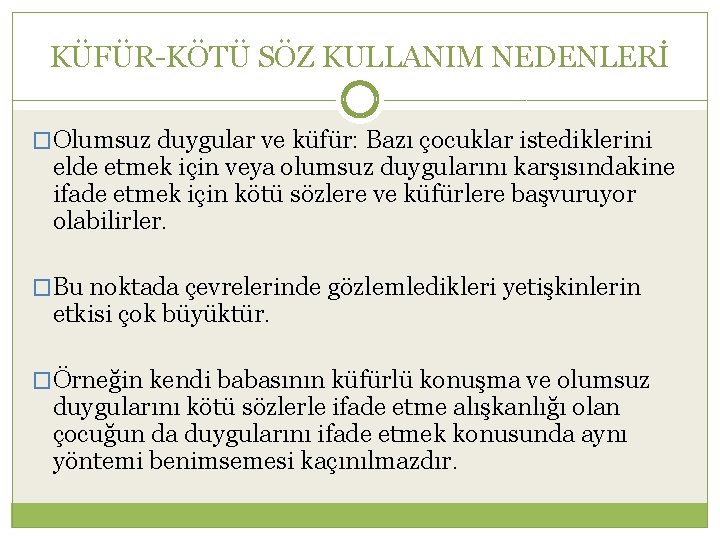 KÜFÜR-KÖTÜ SÖZ KULLANIM NEDENLERİ �Olumsuz duygular ve küfür: Bazı çocuklar istediklerini elde etmek için