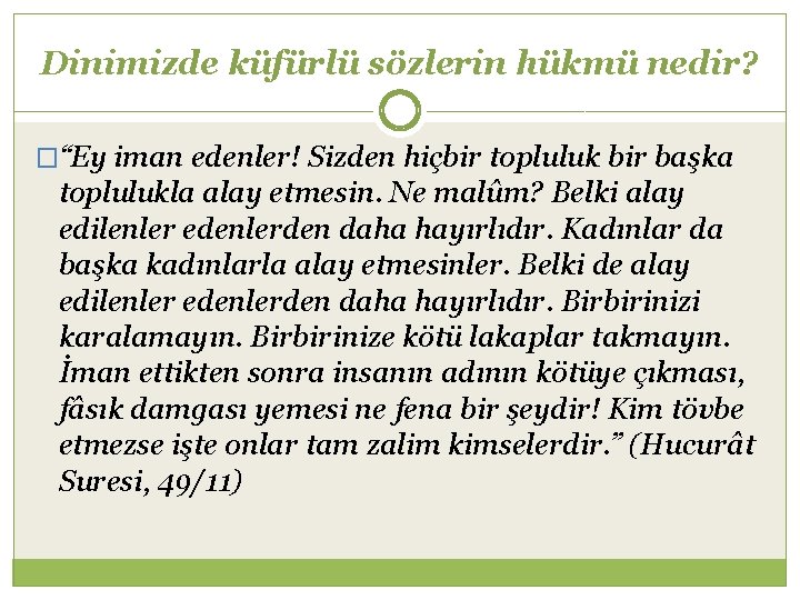 Dinimizde küfürlü sözlerin hükmü nedir? �“Ey iman edenler! Sizden hiçbir topluluk bir başka toplulukla