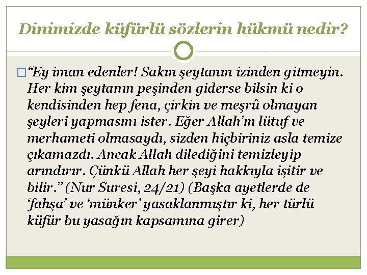 Dinimizde küfürlü sözlerin hükmü nedir? �“Ey iman edenler! Sakın şeytanın izinden gitmeyin. Her kim