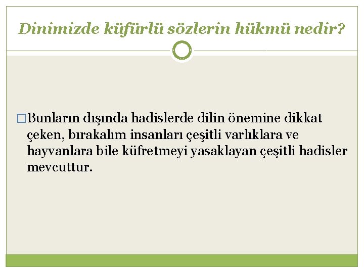 Dinimizde küfürlü sözlerin hükmü nedir? �Bunların dışında hadislerde dilin önemine dikkat çeken, bırakalım insanları