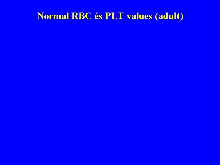 Normal RBC és PLT values (adult) 