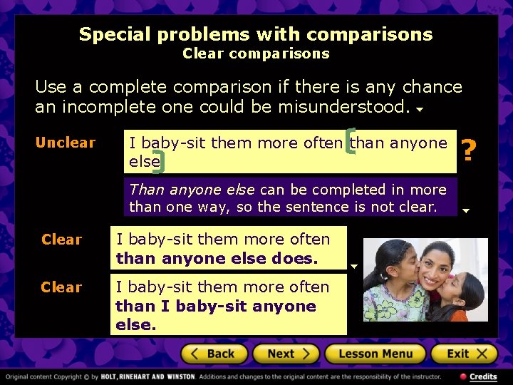 Special problems with comparisons Clear comparisons Use a complete comparison if there is any