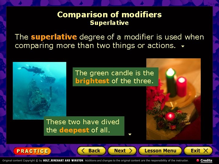 Comparison of modifiers Superlative The superlative degree of a modifier is used when comparing