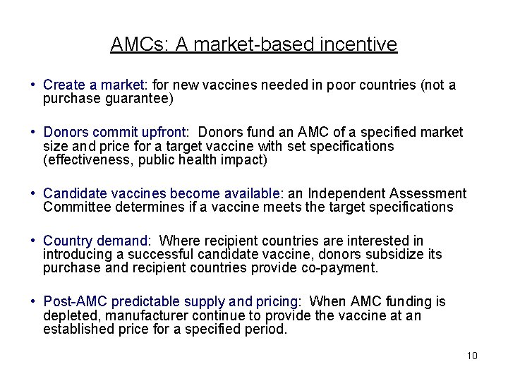 AMCs: A market-based incentive • Create a market: for new vaccines needed in poor