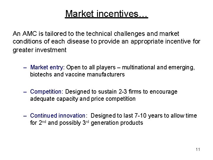 Market incentives… An AMC is tailored to the technical challenges and market conditions of