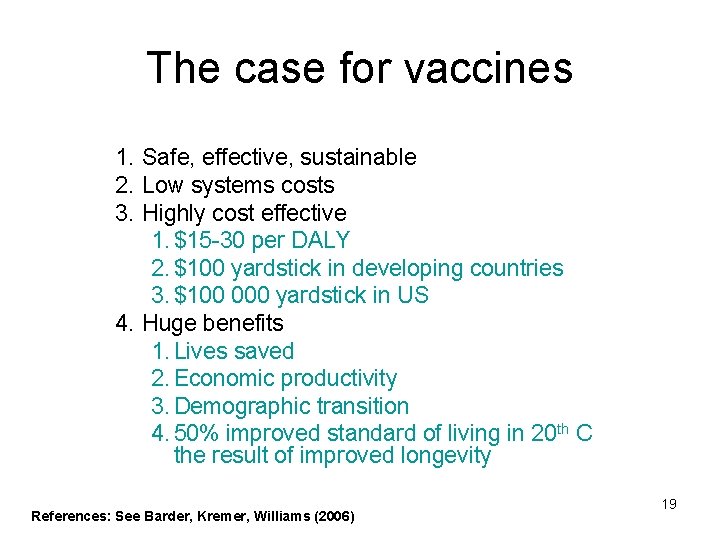 The case for vaccines 1. Safe, effective, sustainable 2. Low systems costs 3. Highly