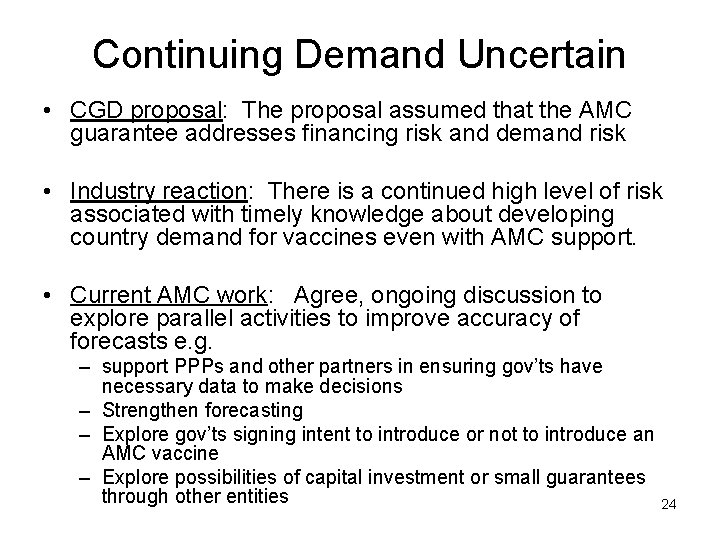 Continuing Demand Uncertain • CGD proposal: The proposal assumed that the AMC guarantee addresses