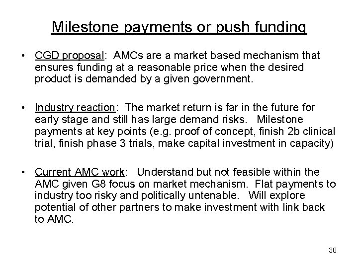 Milestone payments or push funding • CGD proposal: AMCs are a market based mechanism